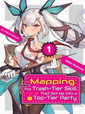 cover image of Mapping: The Trash-Tier Skill That Got Me Into a Top-Tier Party, Volume 1